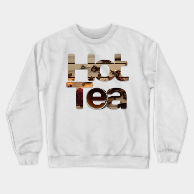 Hot Tea Crewneck Sweatshirt by afternoontees